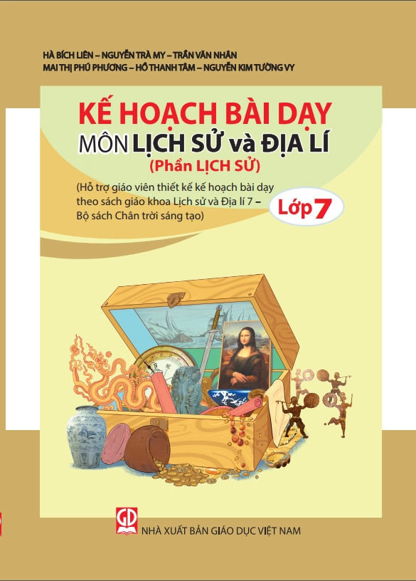 Sách Giáo Viên Kế hoạch bài dạy môn Lich sử - Đia li 7 (Phần Lich sử)