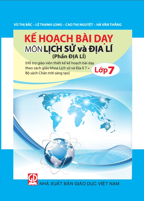 Sách Giáo Viên Kế hoạch bài dạy môn Lich sử - Đia li 7(Phần Đia li)