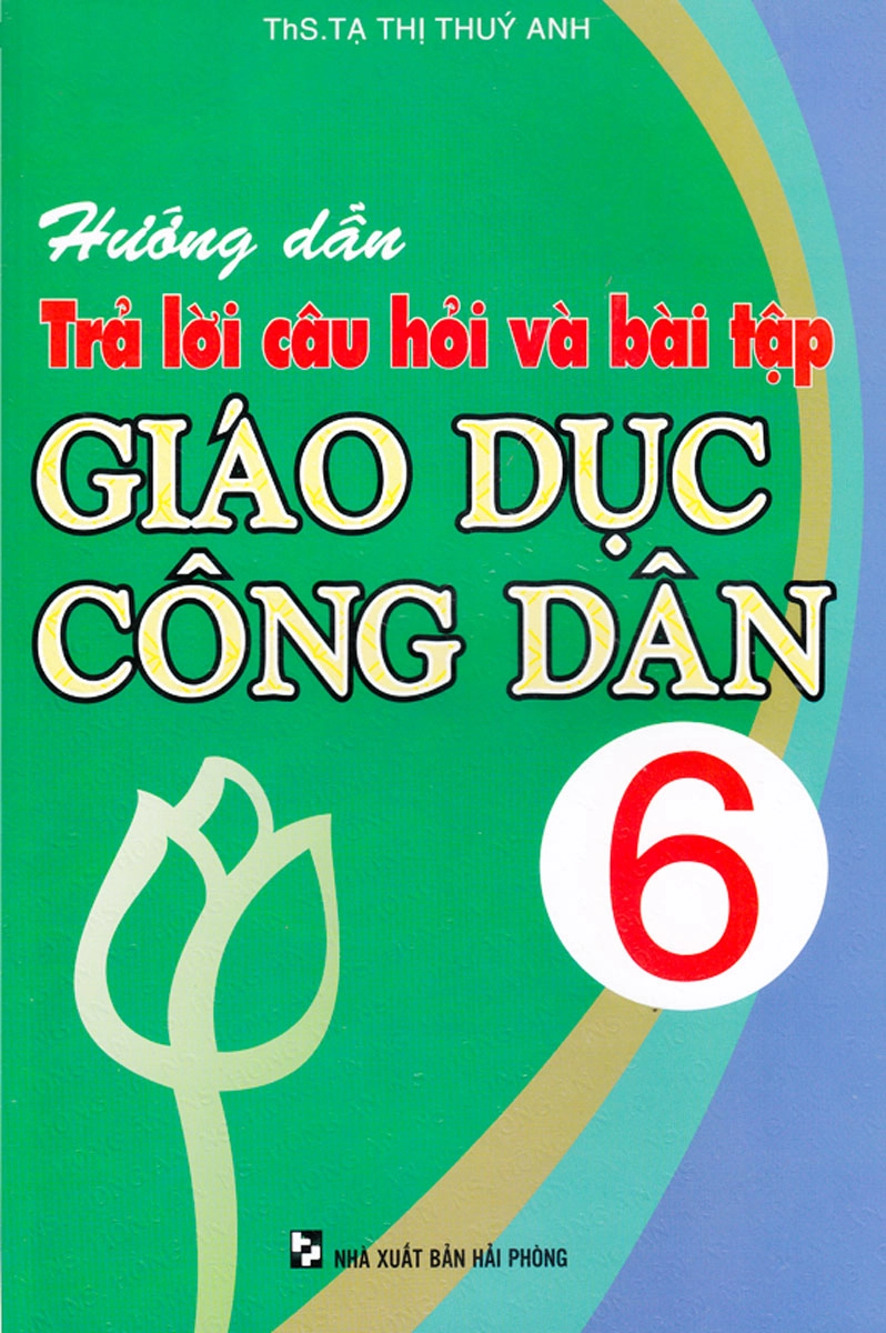 Hướng dẫn trả lời câu hỏi và bài tập giáo dục công dân 6