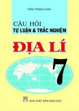 Câu hỏi tự luận và trặc nghiệm Địa lí 7