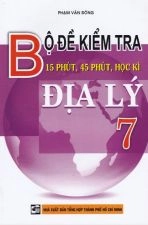 Bộ đề kiểm tra 15p, 45 phút, học kì Địa lí 7