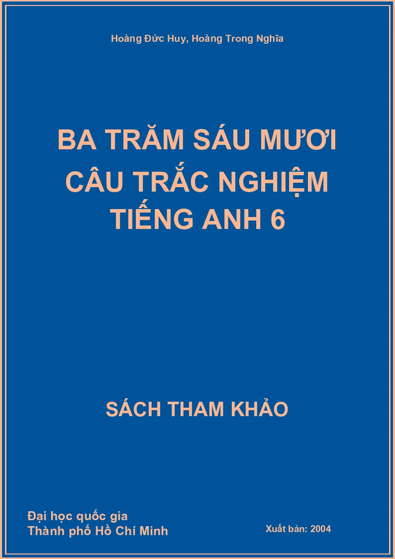 Ba trăm sáu mươi câu trắc nghiệm Tiếng Anh 6