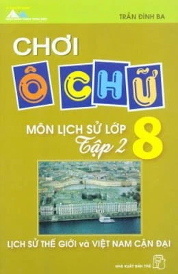 Chơi ô chữ môn Lịch sử lớp 8 tập 2