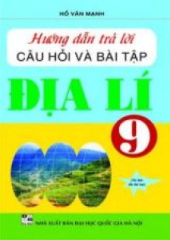 Hướng dẫn trả lời câu hỏi và bài tập tự luận trắc nghiệm Địa lí 9