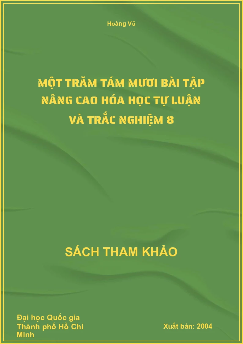 Một trăm tám mươi bài tập nâng cao Hóa học tự luận và trắc nghiệm 8