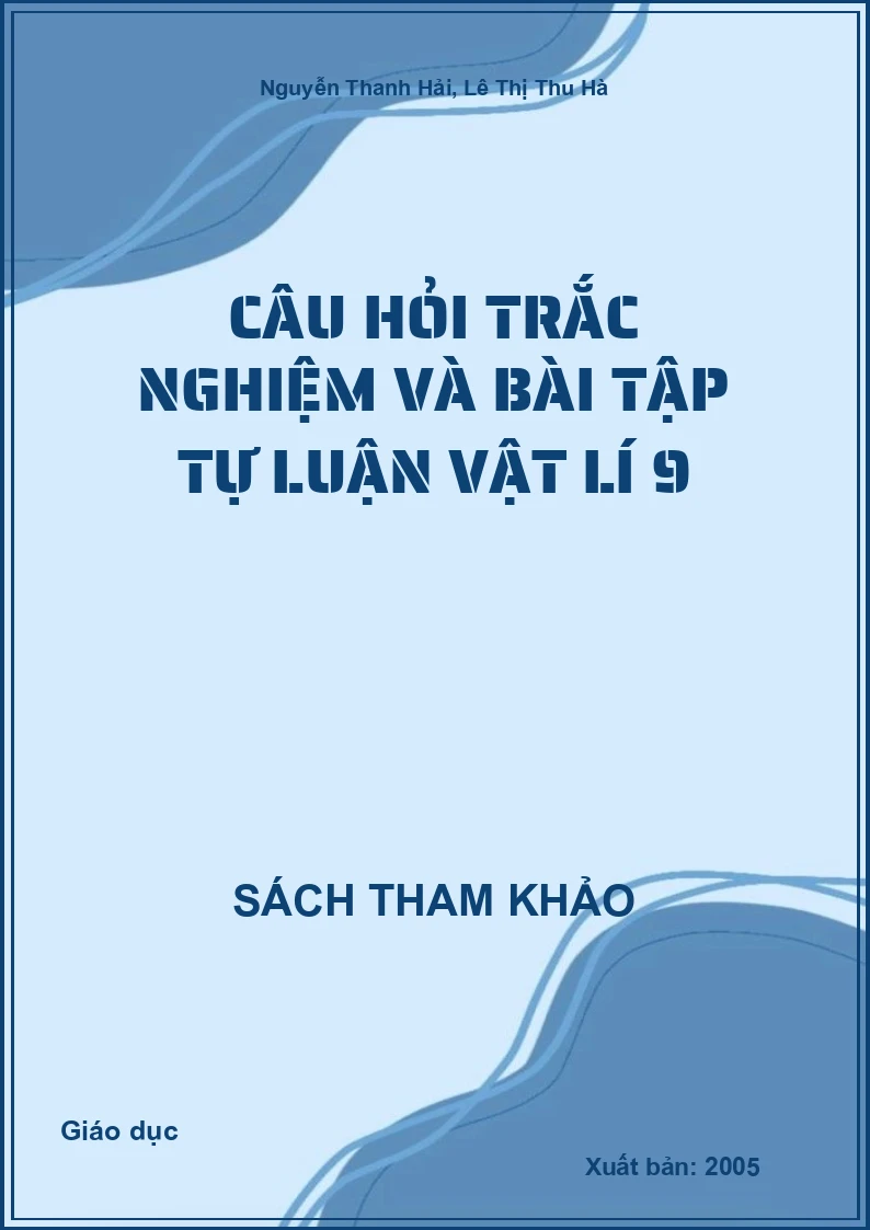 Câu hỏi trắc nghiệm và bài tập tự luận Vật lí 9