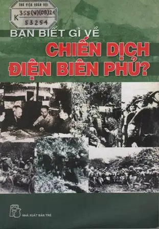 Bạn biết gì về chiến dịch Điện Biên Phủ