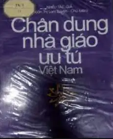 Chân dung nhà giáo ưu tú Việt Nam Tập 2