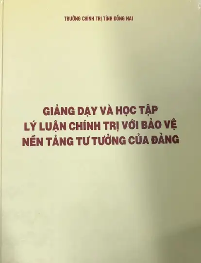 Giảng dạy và học tập lí luận chính trị với bảo vệ nền tảng tư tưởng của Đảng