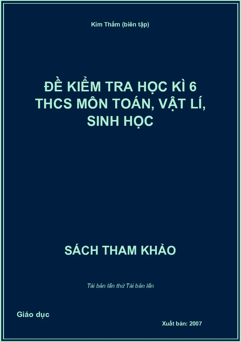 Đề kiểm tra học kì 6 THCS môn Toán, Vật lí, Sinh học