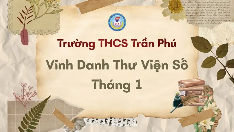 Vinh Danh Học Sinh Tích Cực Tham Gia Hoạt Động Thư Viện Số Tháng 1 Trường THCS Trần Phú