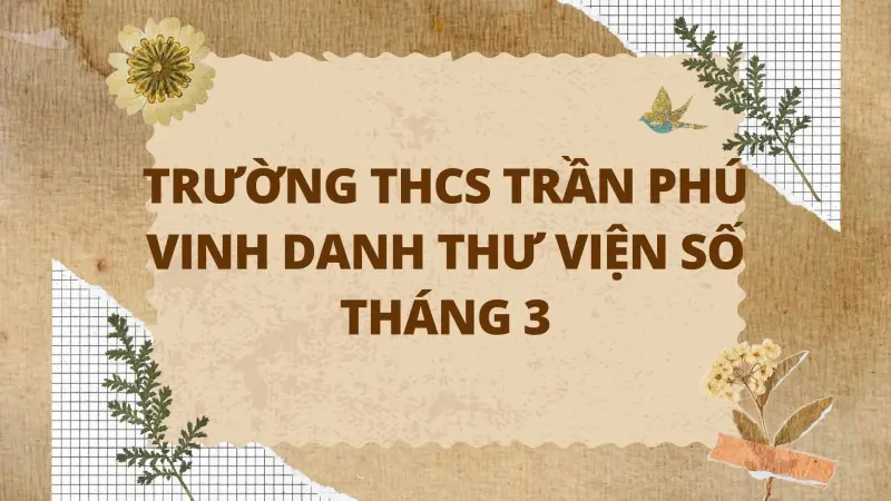 Lan tỏa văn hóa đọc số - Vinh danh tập thể, cá nhân tiêu biểu Tháng 3 Trường THCS Trần Phú