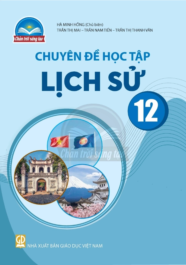Chuyên đề học tập Lịch sử 12 Chân trời sáng tạo