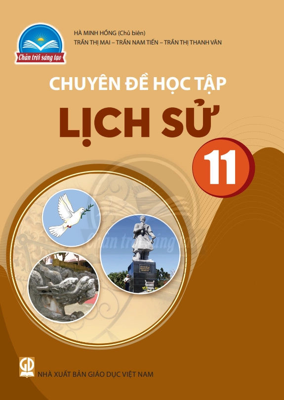 Chuyên đề học tập Lịch sử 11 - Chân Trời Sáng Tạo