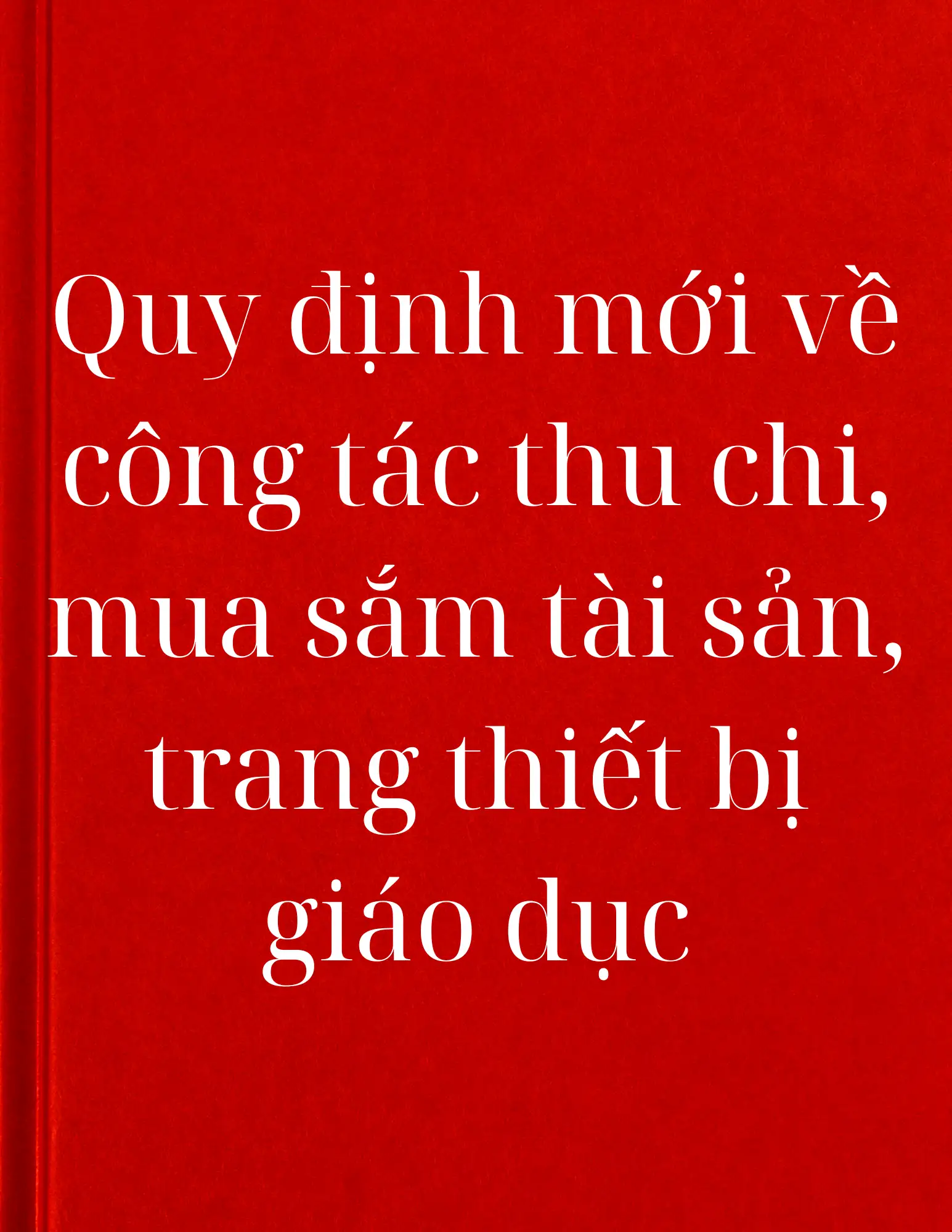 Quy định mới về công tác thu chi, mua sắm tài sản, trang thiết bị giáo dục
