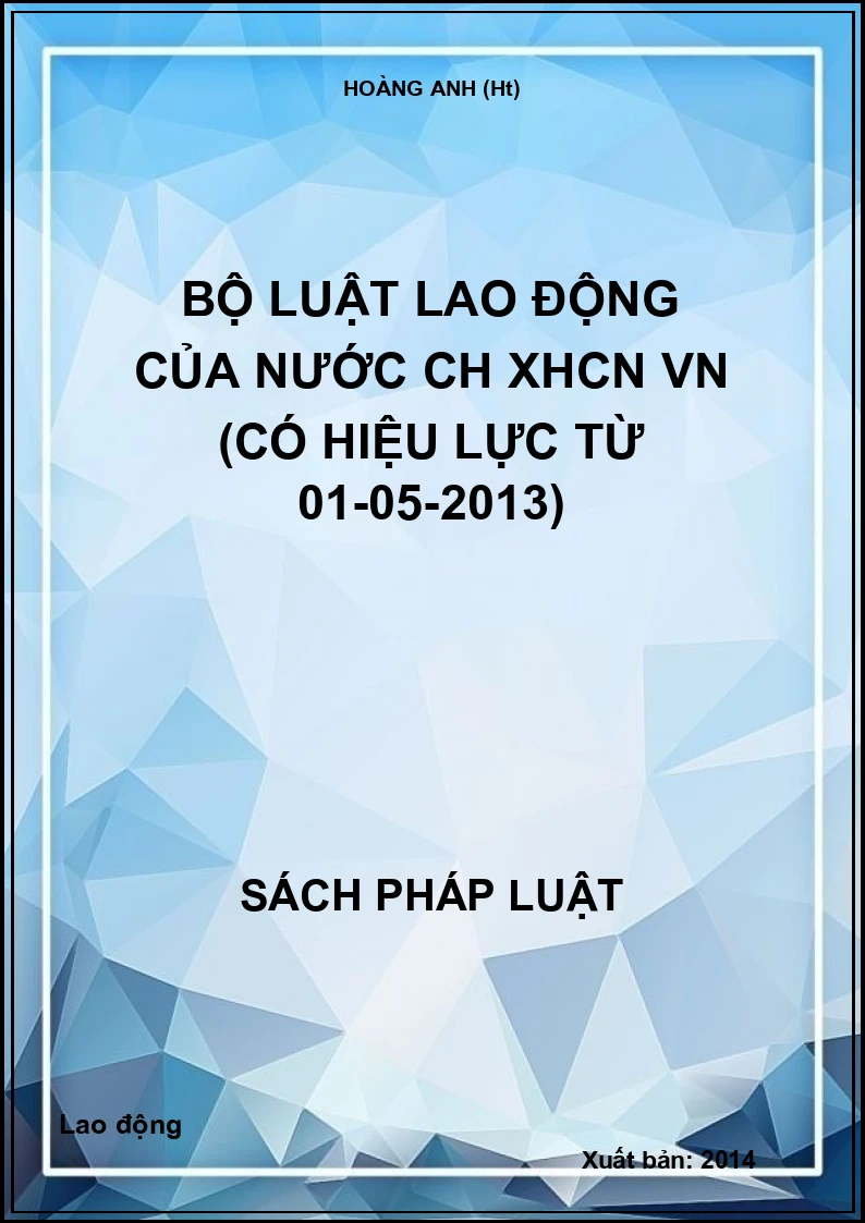 Bộ luật lao động của nước Cộng hòa XHCN Việt Nam (có hiệu lực từ 01-05-2013)