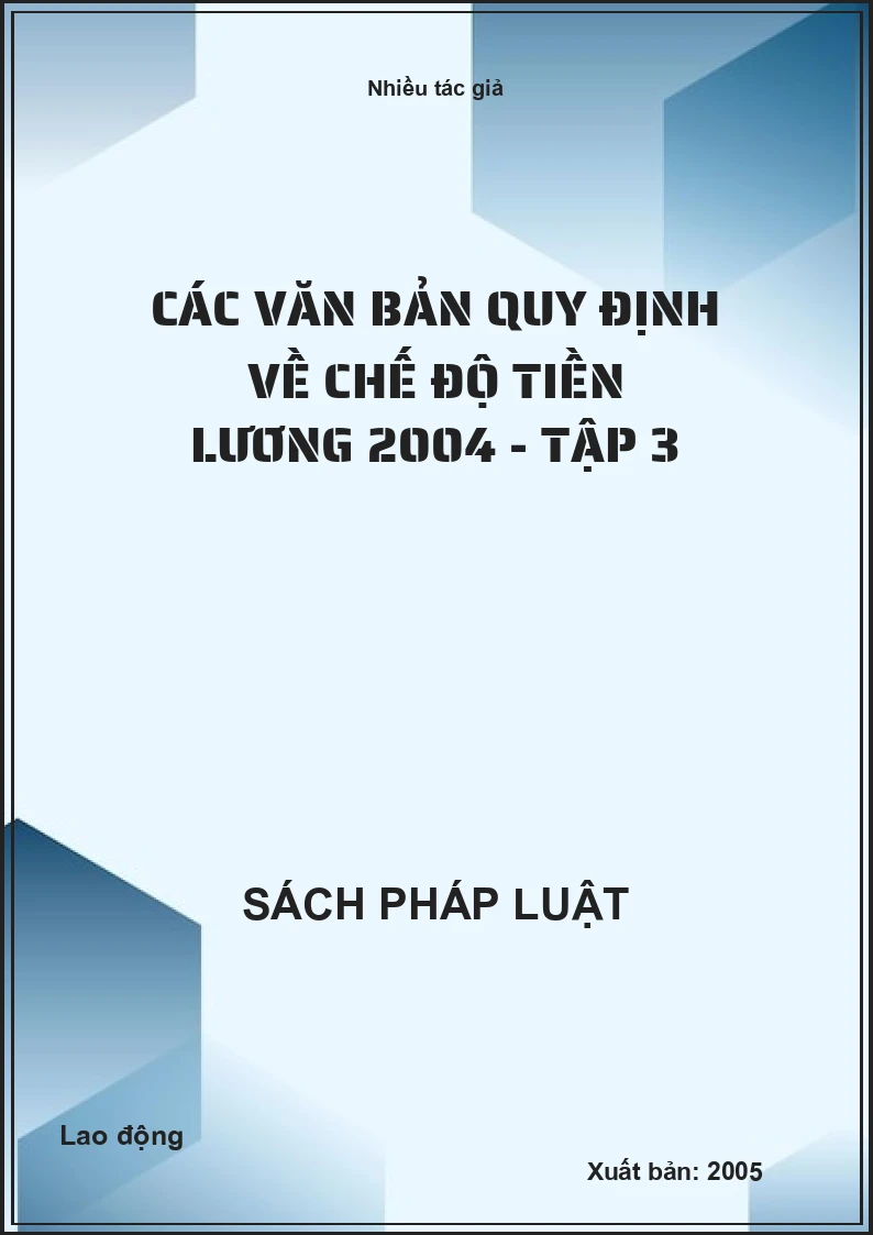 Các văn bản quy định về chế độ tiền lương 2004 - Tập 3