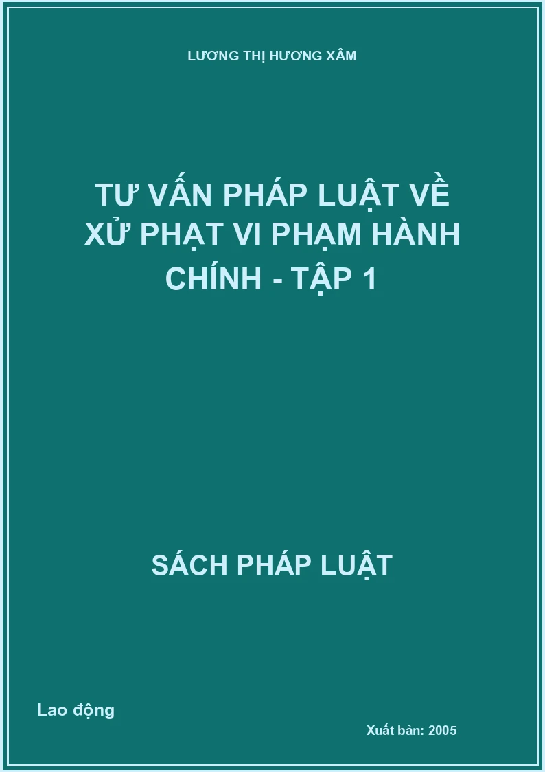 Tư vấn pháp luật về xử phạt vi phạm hành chính - Tập 1