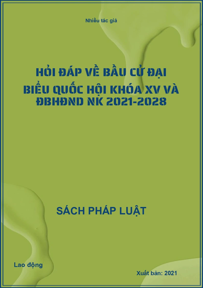 Hỏi đáp về Bầu cử Đại biểu Quốc hội khóa XV và ĐBHĐND NK 2021-2028