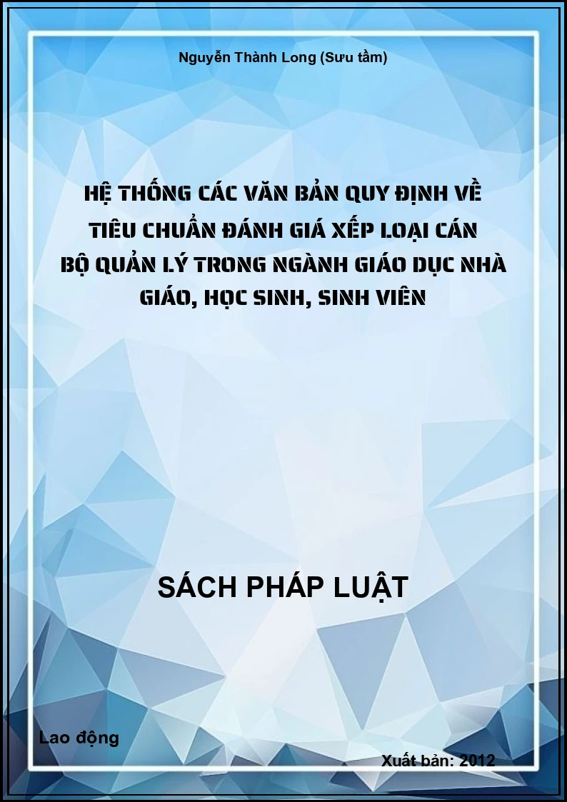 Hệ thống các văn bản quy định về tiêu chuẩn đánh giá xếp loại cán bộ quản lý trong ngành giáo dục Nhà giáo, học sinh, sinh viên