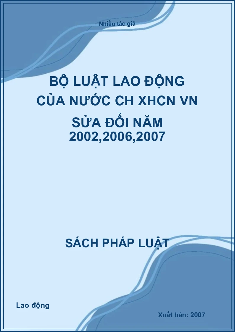 Bộ luật Lao động của nước Cộng hòa XHCN Việt Nam sửa đổi năm 2002,2006,2007