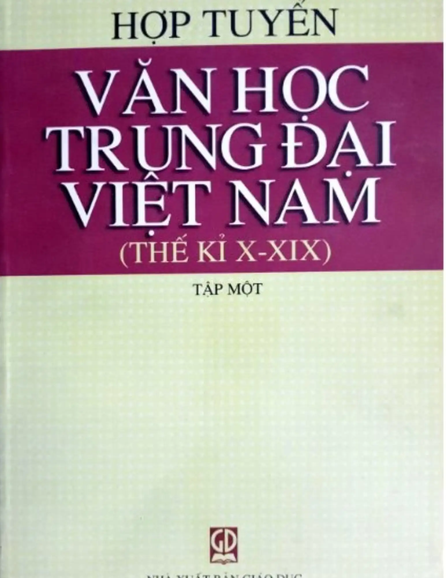 Văn học Trung đại Việt Nam (thế kỷ X - XIX) - Tập 1