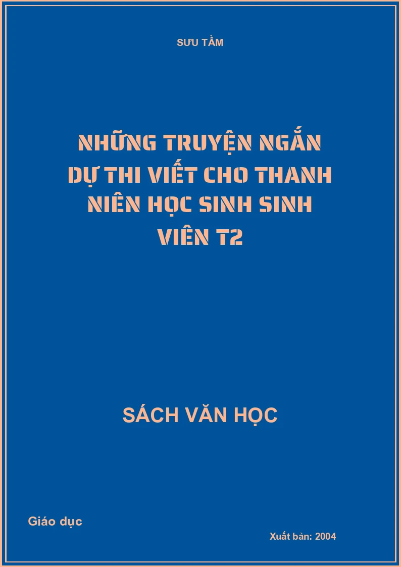 Những truyện ngắn dự thi viết cho thanh niên học sinh sinh viên T2