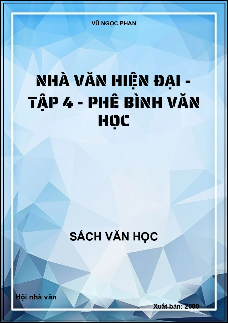 Nhà văn hiện đại - Tập 4 - Phê bình văn học