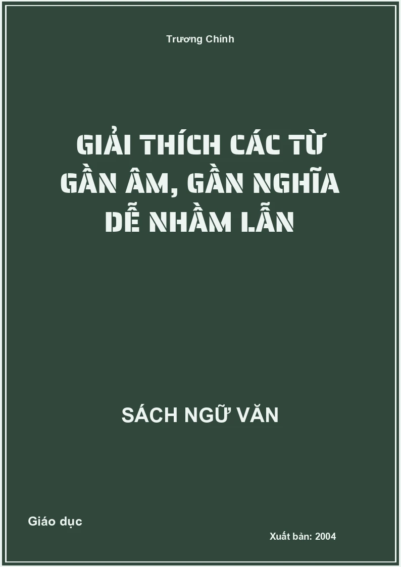 Giải thích các từ gần âm, gần nghĩa dễ nhầm lẫn