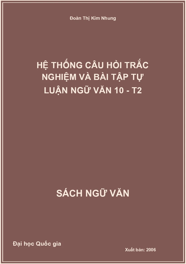 Hệ thống câu hỏi trắc nghiệm và bài tập tự luận Ngữ văn 10 - T2
