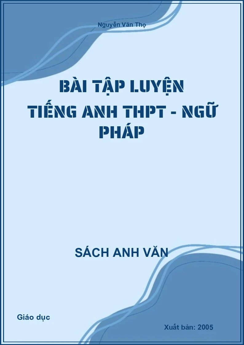 Bài tập luyện tiếng Anh THPT - Ngữ pháp