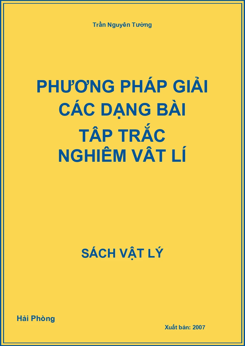 Phương pháp giải các dạng bài tập trắc nghiệm Vật lí