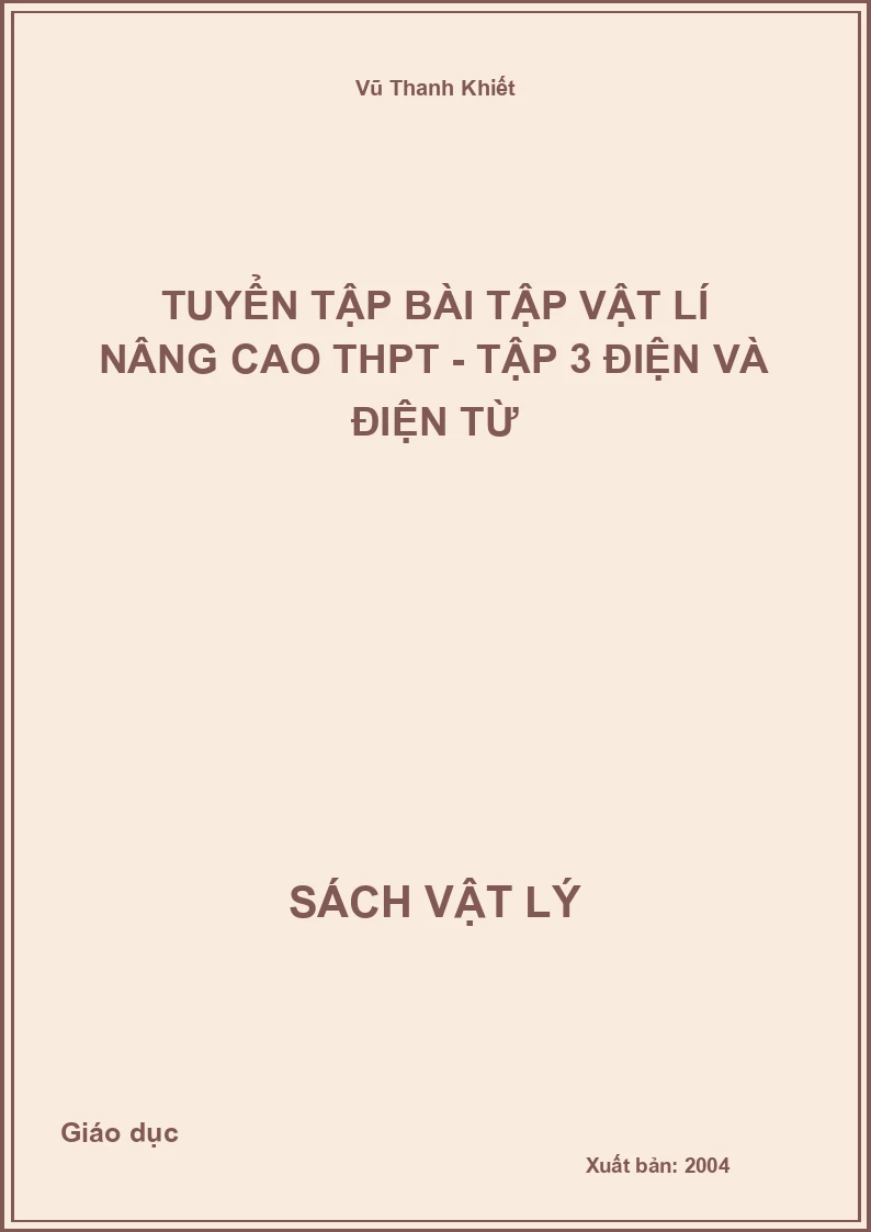 Tuyển tập bài tập Vật lí nâng cao THPT - Tập 3 Điện và điện từ