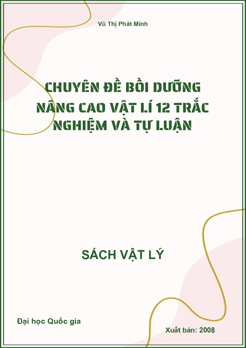 Chuyên đề bồi dưỡng nâng cao Vật lí 12 trắc nghiệm và tự luận