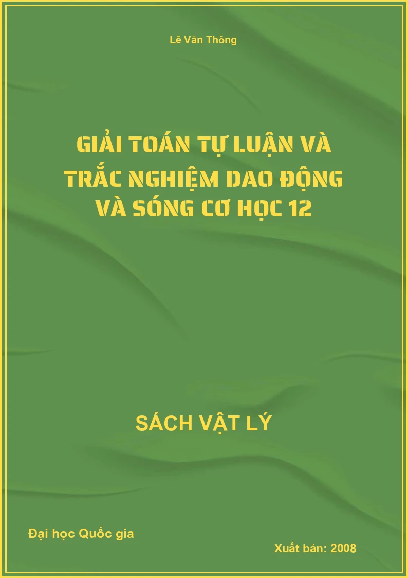 Giải toán tự luận và trắc nghiệm Dao động và sóng cơ học 12