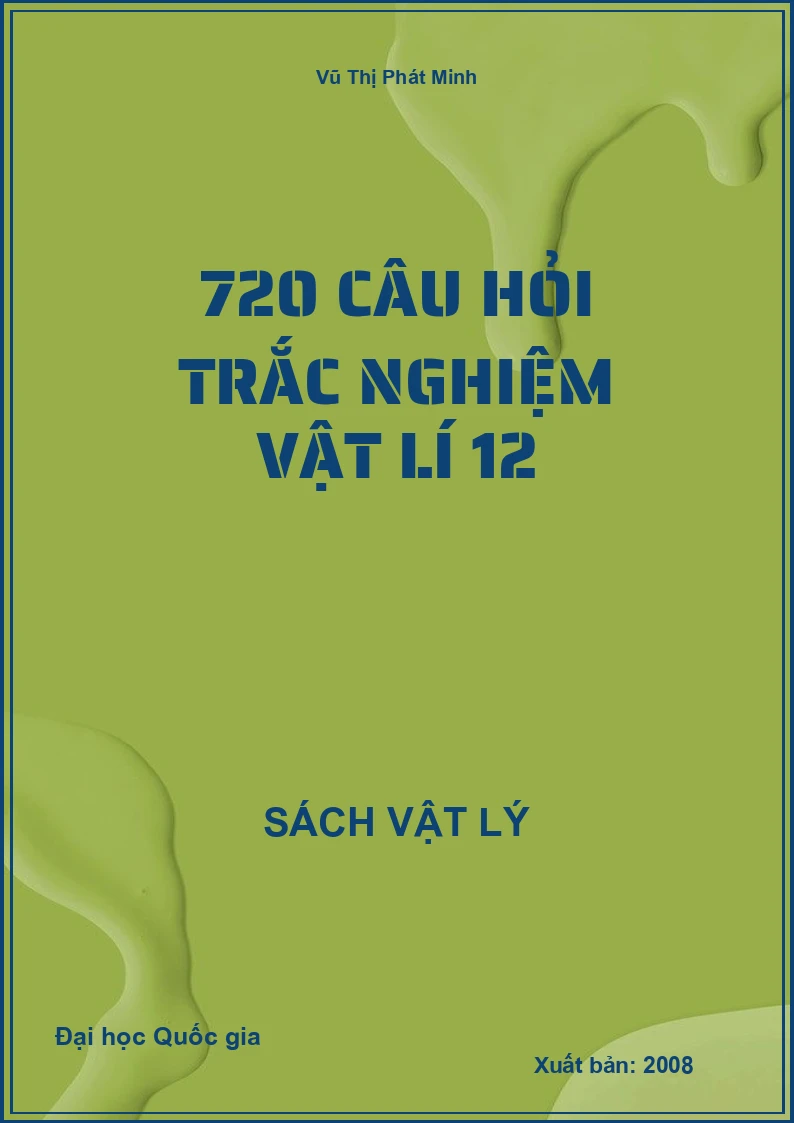 720 Câu hỏi trắc nghiệm Vật lí 12