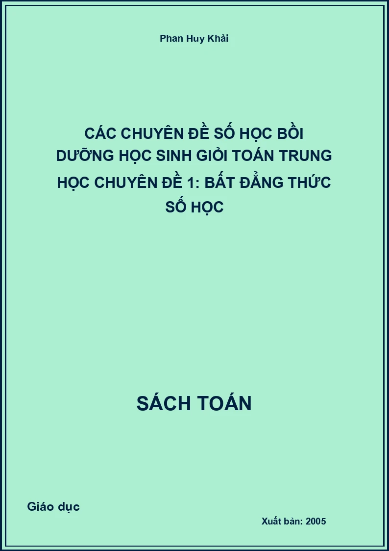 Các chuyên đề số học bồi dưỡng học sinh giỏi Toán trung học chuyên đề 1: Bất đẳng thức số học