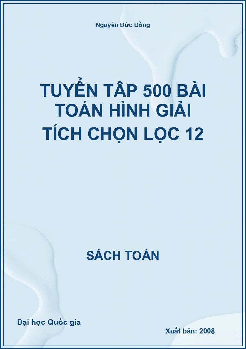 Tuyển tập 500 bài toán Hình giải tích chọn lọc 12
