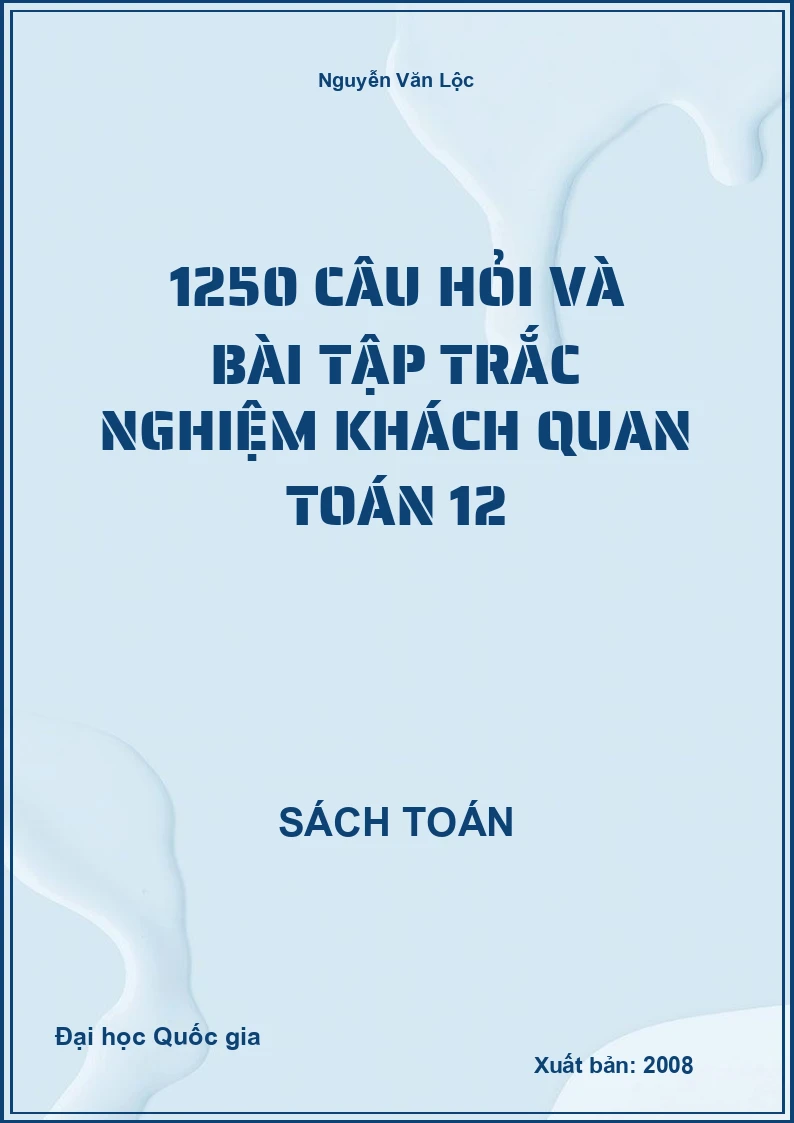 1250 câu hỏi và bài tập Trắc nghiệm khách quan Toán 12