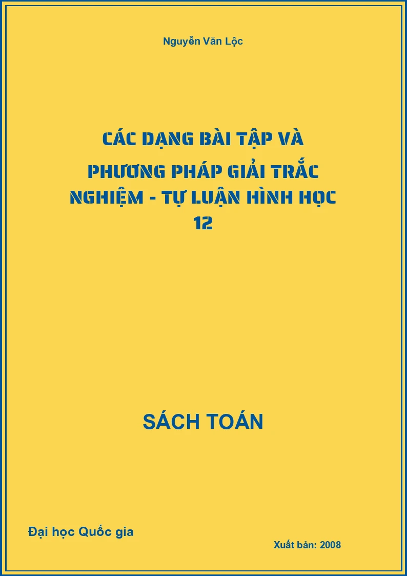 Các dạng bài tập và phương pháp giải Trắc nghiệm - Tự luận Hình học 12
