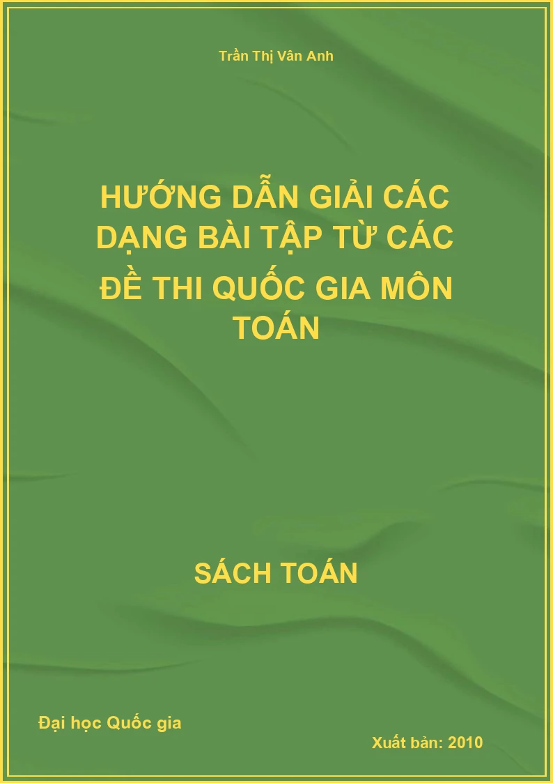 Hướng dẫn giải các dạng bài tập từ các đề thi Quốc gia môn toán