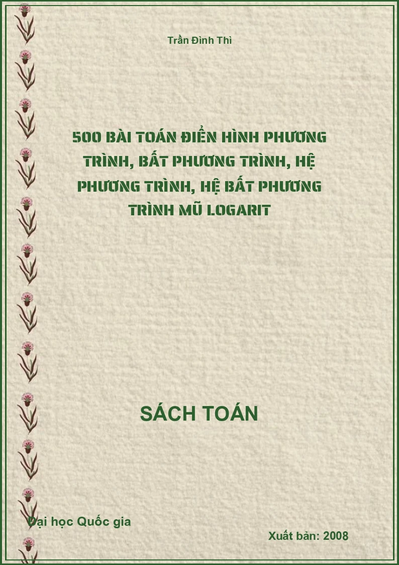 500 bài toán điển hình phương trình, bất phương trình, hệ phương trình, hệ bất phương trình mũ logarit