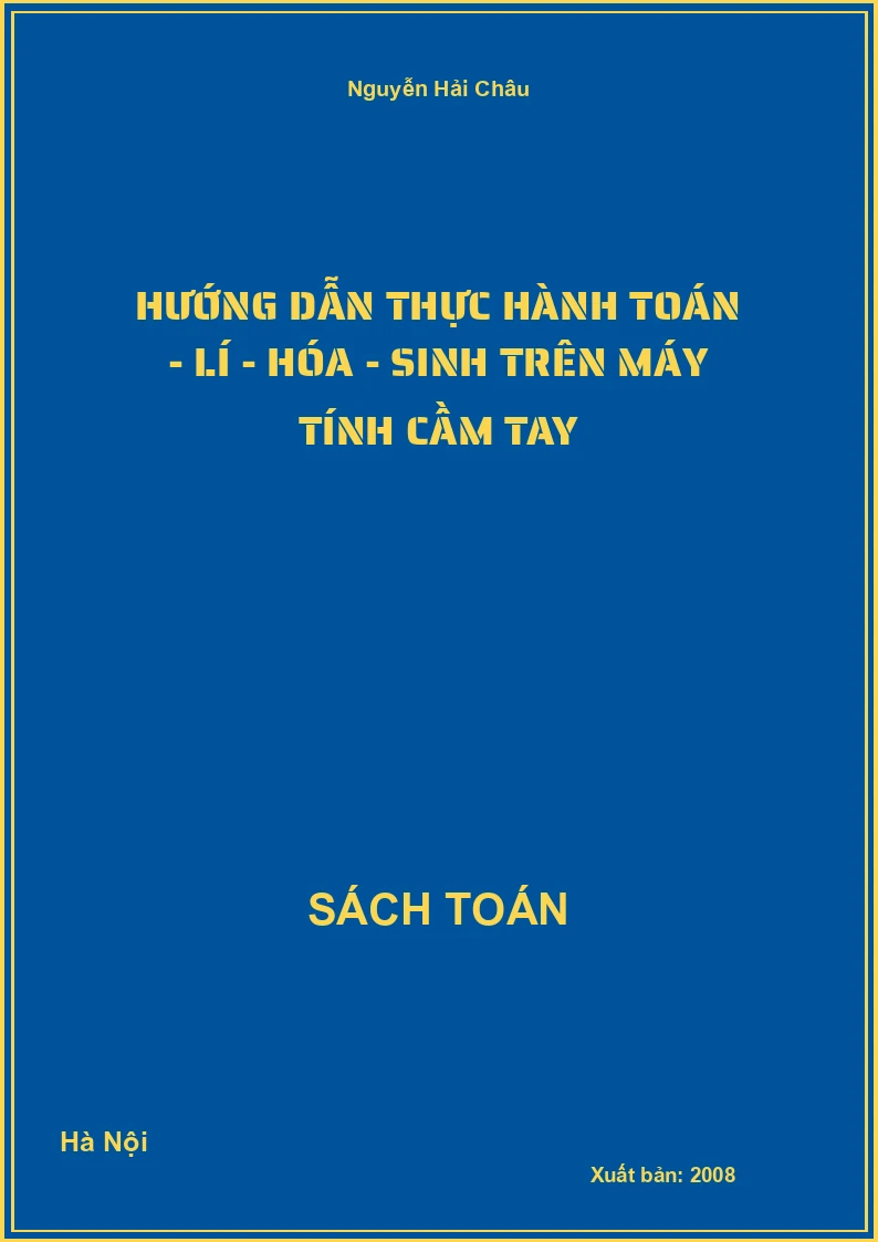 Hướng dẫn thực hành Toán - Lí - Hóa - Sinh trên máy tính cầm tay