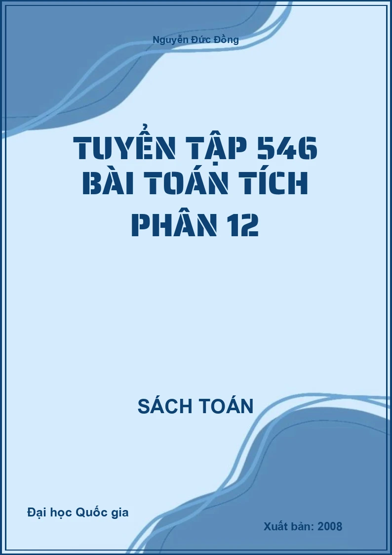 Tuyển tập 546 bài toán Tích phân 12
