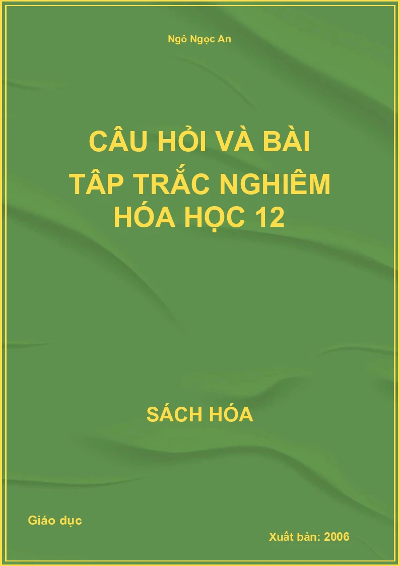 Câu hỏi và bài tập trắc nghiệm Hóa học 12