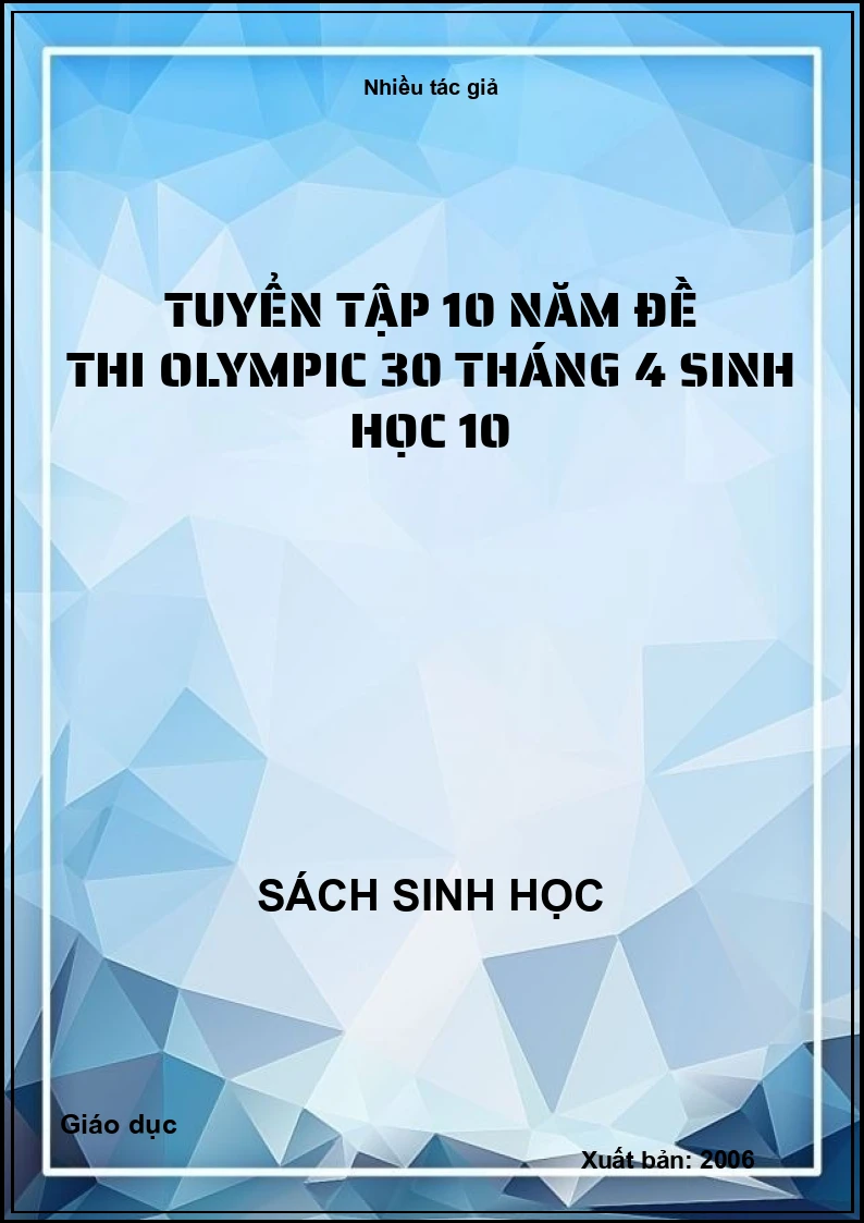 Tuyển tập 10 năm đề thi Olympic 30 tháng 4 sinh học 10