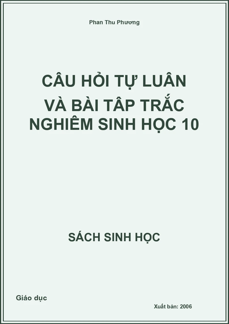 Câu hỏi tự luận và bài tập trắc nghiệm Sinh học 10
