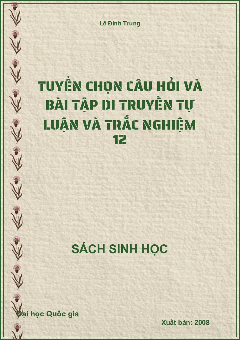 Tuyển chọn câu hỏi và bài tập di truyền tự luận và trắc nghiệm 12