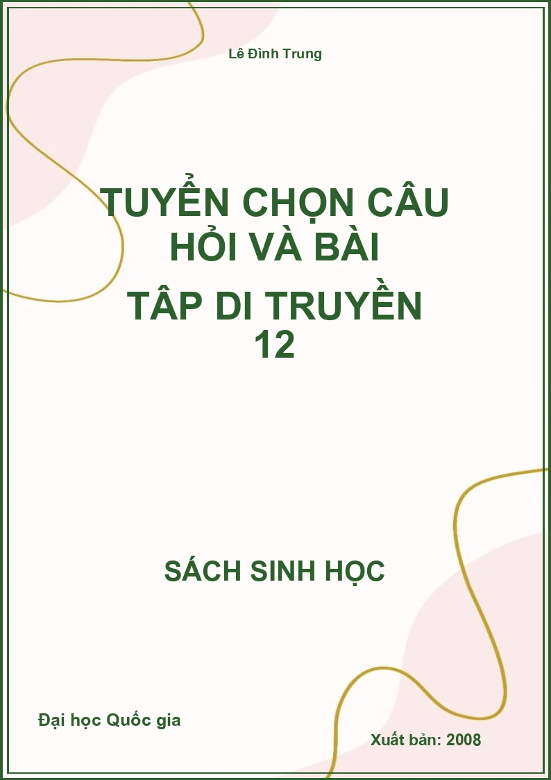 Tuyển chọn câu hỏi và bài tập di truyền 12
