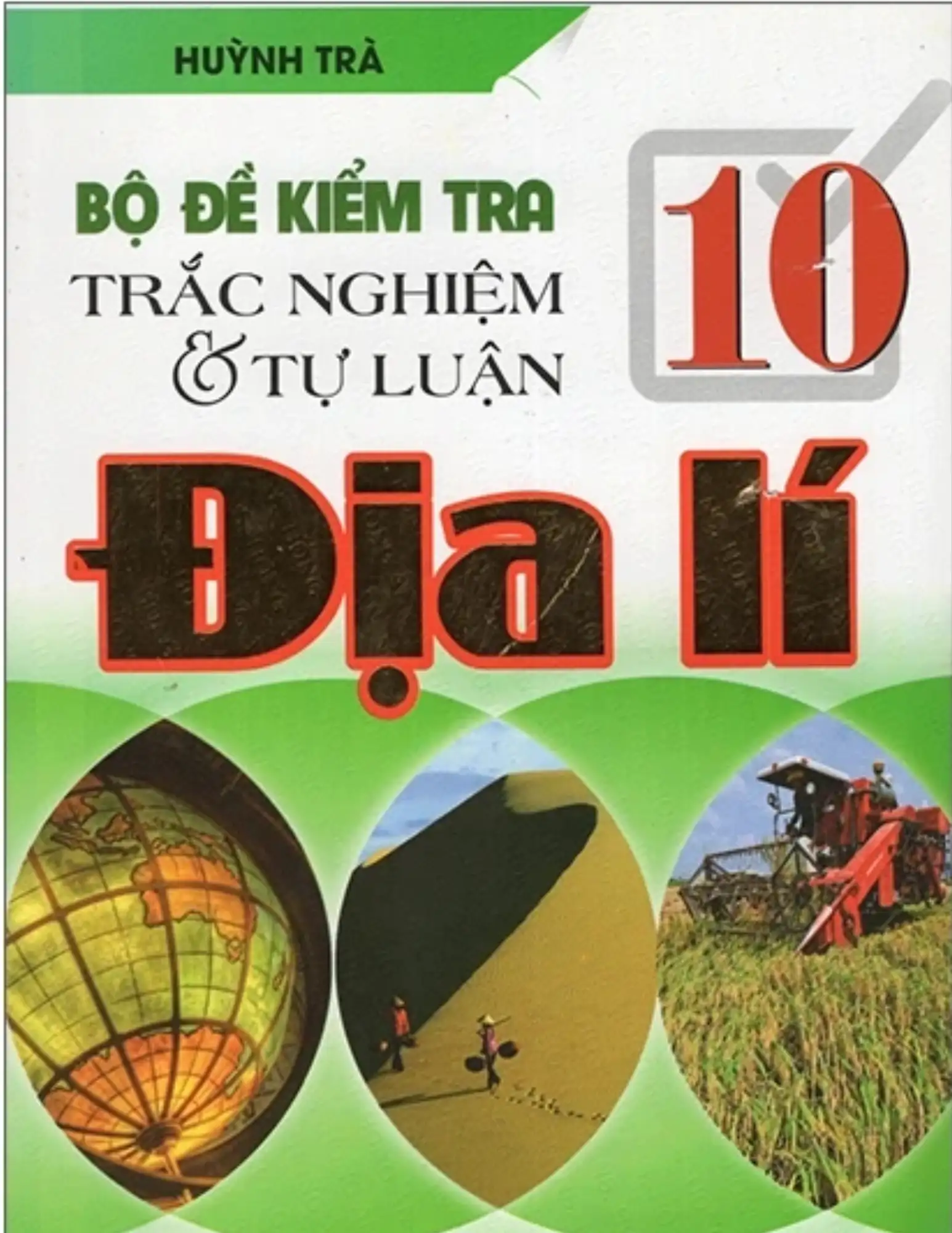 Bộ đề kiểm tra trắc nghiệm và tự luận Địa lí 10